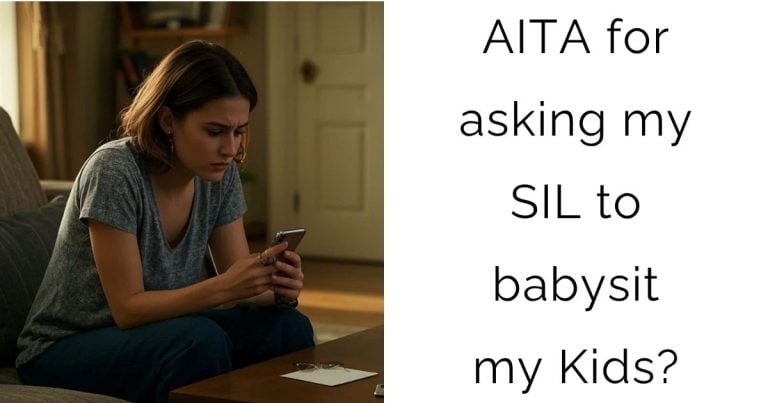 AITA for asking my SIL to babysit my Kids?