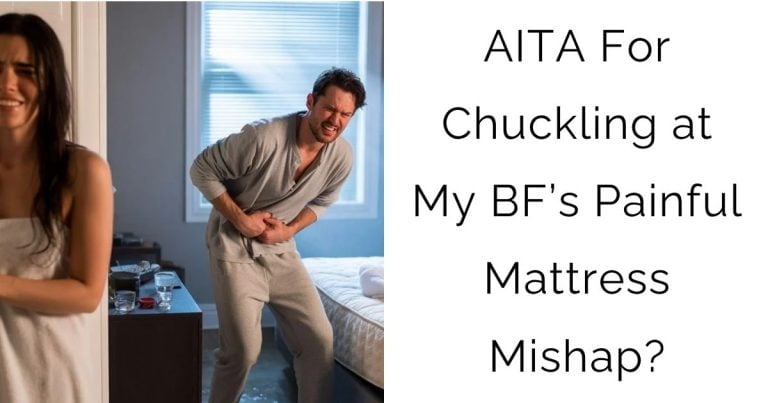 AITA For Chuckling at My Boyfriend’s Painful Mattress Mishap?