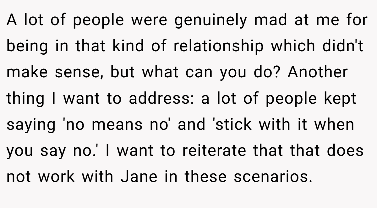 A lot of people were genuinely mad at me for being in that kind of relationship which didn't make sense, but what can you do? Another thing I want to address: a lot of people kept saying 'no means no' and 'stick with it when you say no.' I want to reiterate that that does not work with Jane in these scenarios.