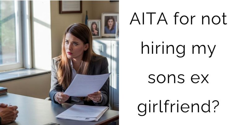 AITA for not hiring my sons ex girlfriend?