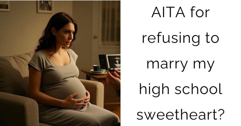 AITA for refusing to marry my high school sweetheart?