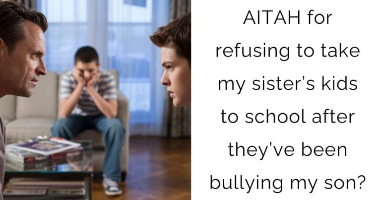 AITAH for refusing to take my sister’s kids to school after they’ve been bullying my son?