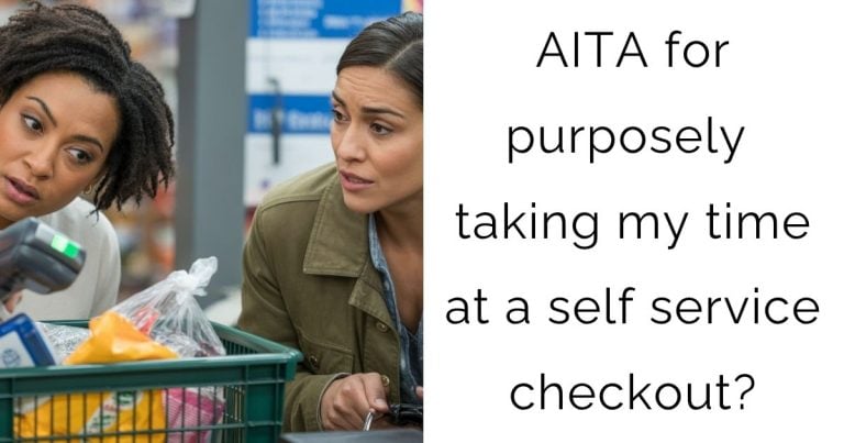 AITA for purposely taking my time at a self service checkout?