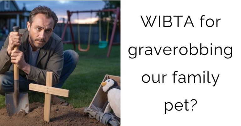 WIBTA for graverobbing our family pet?