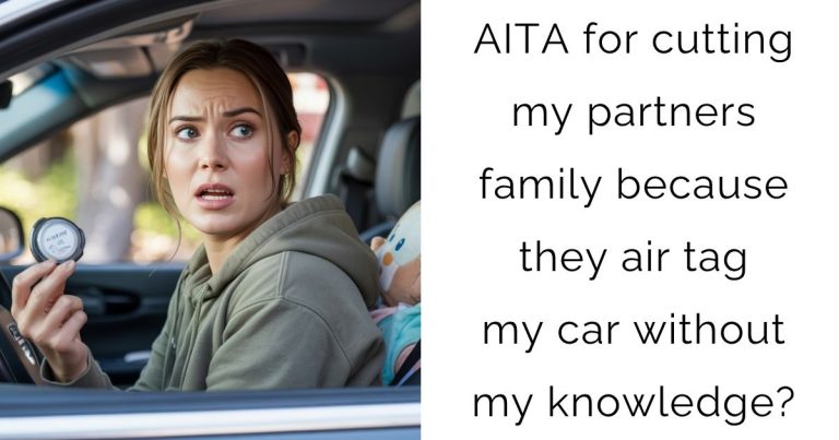 AITA for cutting my partners family because they air tag my car without my knowledge?