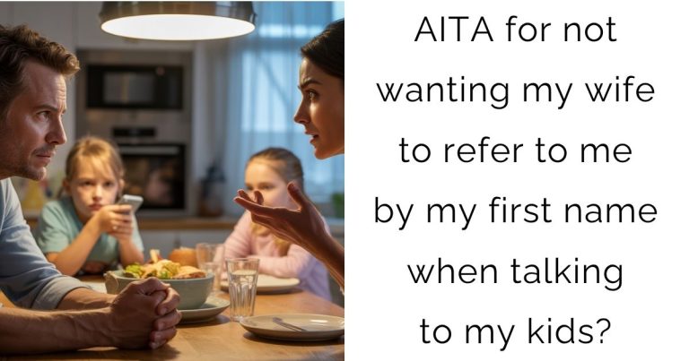 AITA for not wanting my wife to refer to me by my first name when talking to my kids?