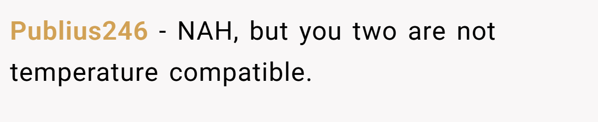 Publius246 − NAH, but you two are not temperature compatible.