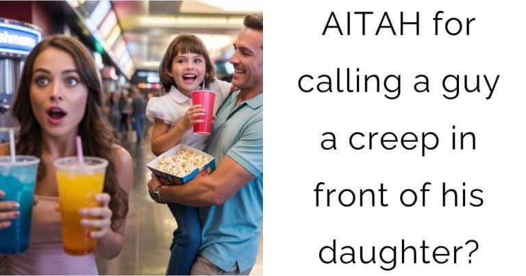 AITAH for calling a guy a creep in front of his daughter?