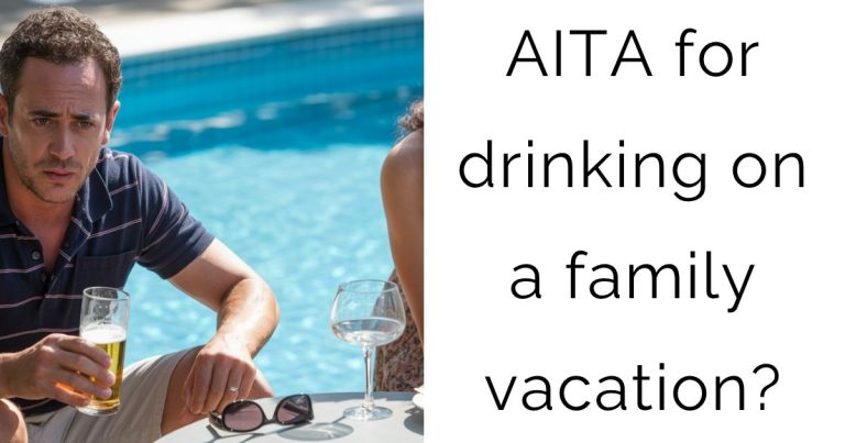 AITA for drinking on a family vacation?