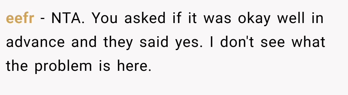 eefr − NTA. You asked if it was okay well in advance and they said yes. I don't see what the problem is here.