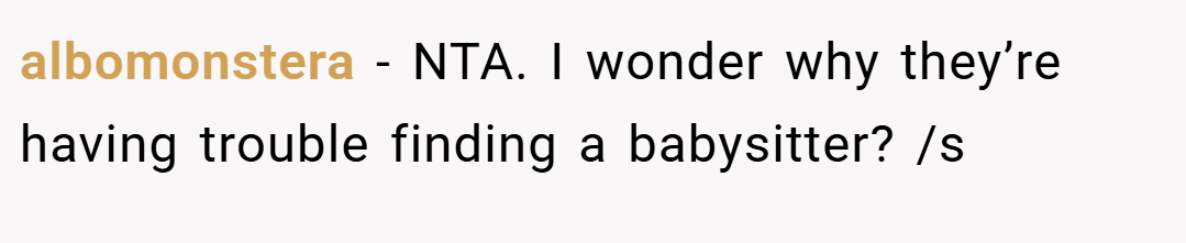 albomonstera − NTA. I wonder why they’re having trouble finding a babysitter? /s