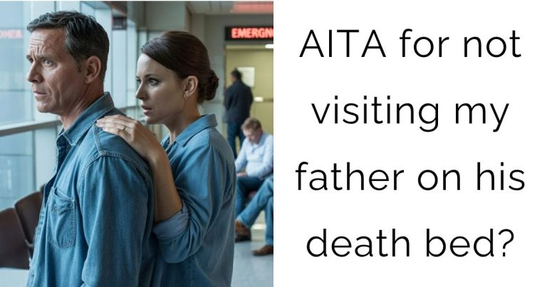 AITA for not visiting my father on his death bed?