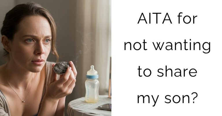 AITA for not wanting to share my son?