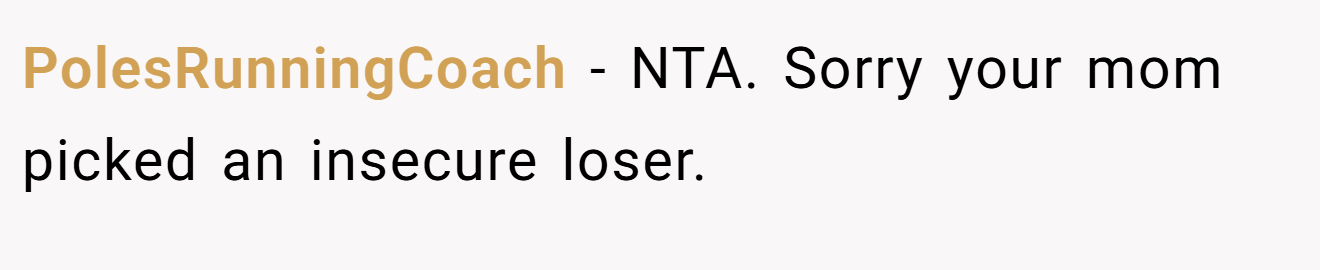 PolesRunningCoach − NTA. Sorry your mom picked an insecure loser.