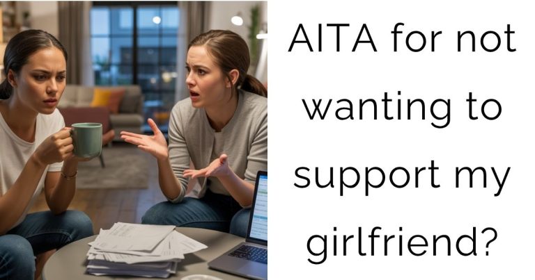 AITA for not wanting to support my girlfriend?