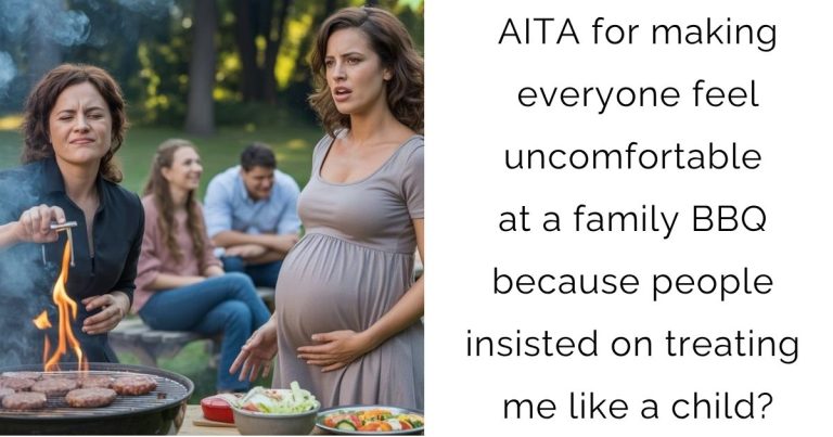 AITA for making everyone feel uncomfortable at a family BBQ because people insisted on treating me like a child?