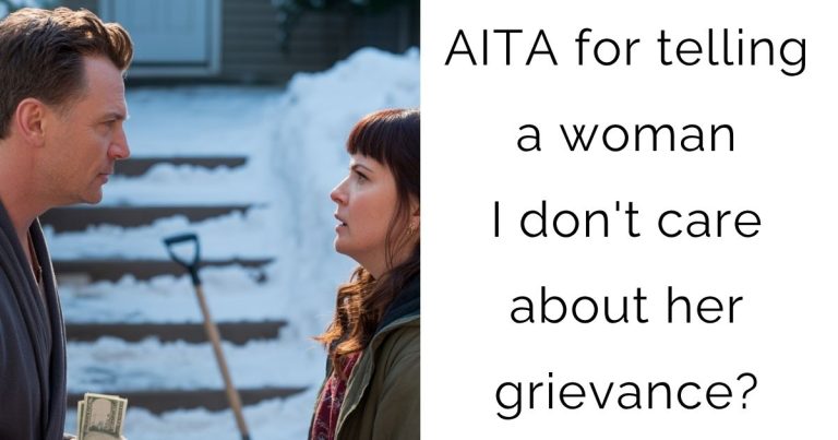 AITA for telling a woman I don’t care about her grievance?