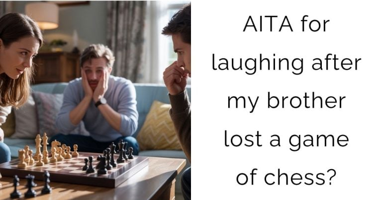 AITA for laughing after my brother lost a game of chess?