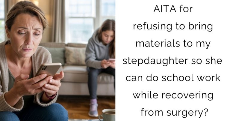 AITA for refusing to bring materials to my stepdaughter so she can do school work while recovering from surgery?