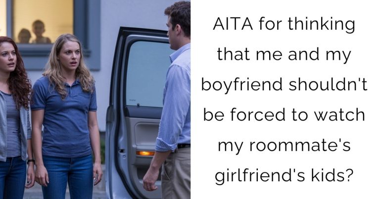 AITA for thinking that me and my boyfriend shouldn’t be forced to watch my roommate’s girlfriend’s kids?