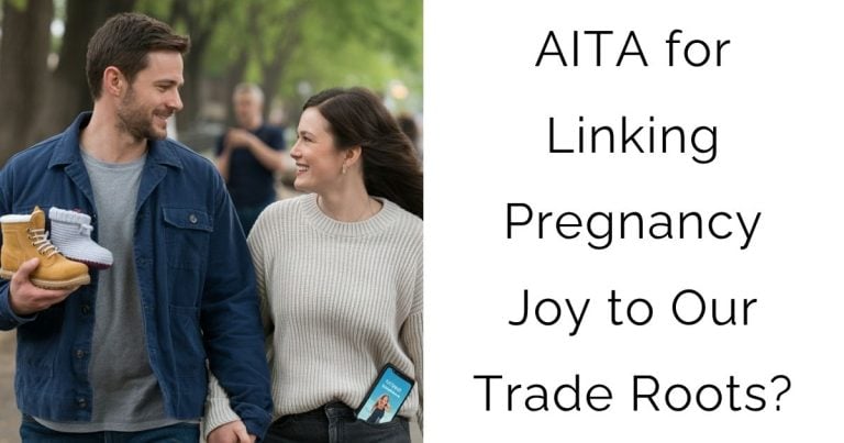 AITA for Linking Pregnancy Joy to Our Trade Roots?