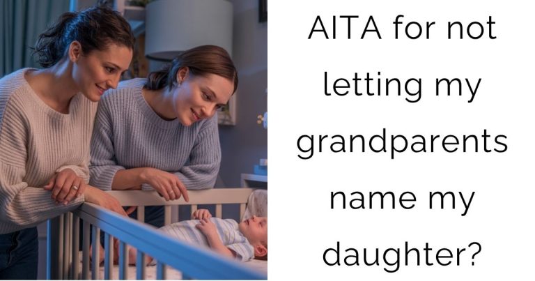 AITA for not letting my grandparents name my daughter?
