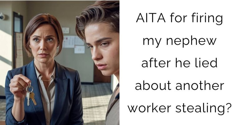 AITA for firing my nephew after he lied about another worker stealing?
