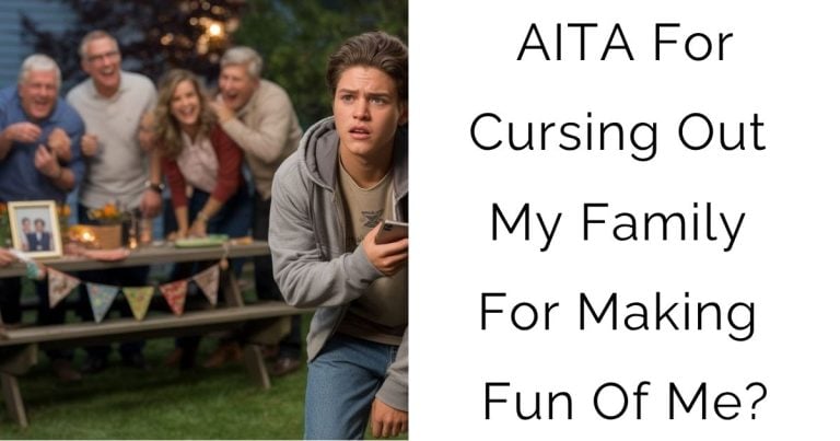 AITA For Cursing Out My Family For Making Fun Of Me?