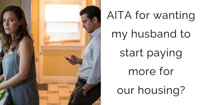 AITA for wanting my husband to start paying more for our housing?