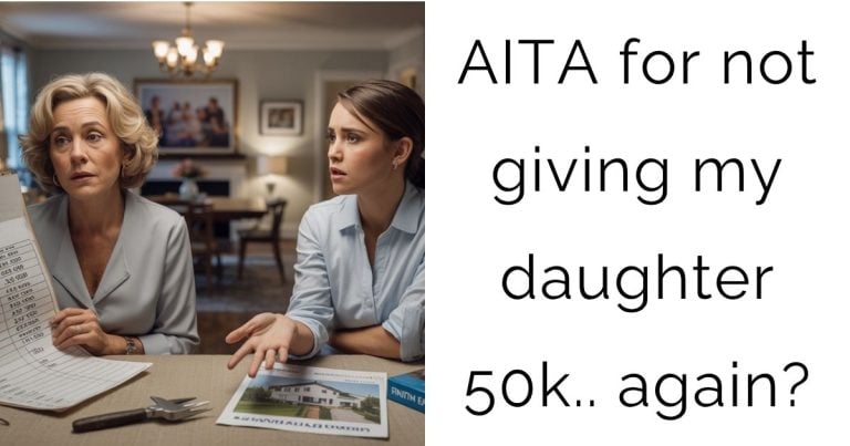 AITA for not giving my daughter 50k.. again?