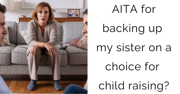 AITA for backing up my sister on a choice for child raising?