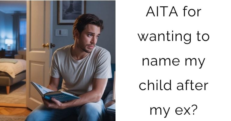 AITA for wanting to name my child after my ex?