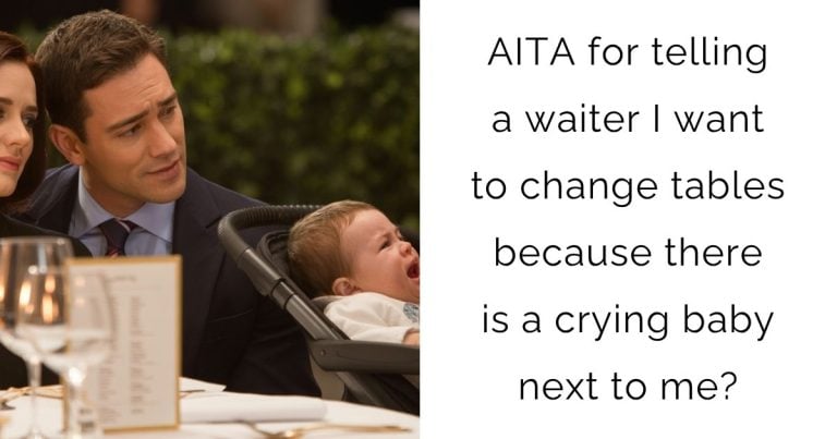 AITA for telling a waiter I want to change tables because there is a crying baby next to me?