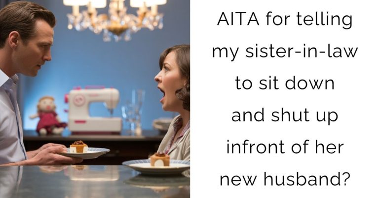 AITA for telling my sister-in-law to sit down and shut up infront of her new husband?