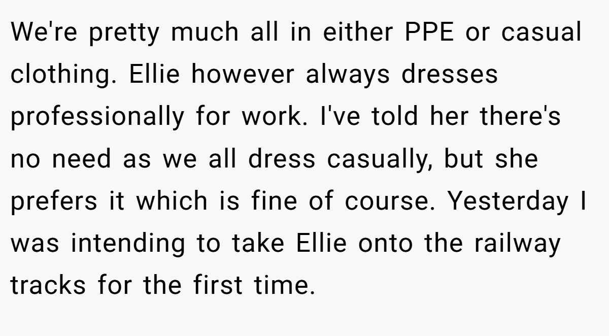 We're pretty much all in either PPE or casual clothing. Ellie however always dresses professionally for work. I've told her there's no need as we all dress casually, but she prefers it which is fine of course. Yesterday I was intending to take Ellie onto the railway tracks for the first time.