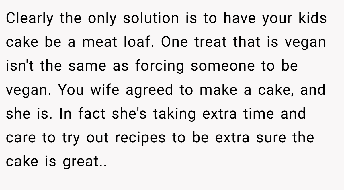 Clearly the only solution is to have your kids cake be a meat loaf. One treat that is vegan isn't the same as forcing someone to be vegan. You wife agreed to make a cake, and she is. In fact she's taking extra time and care to try out recipes to be extra sure the cake is great..