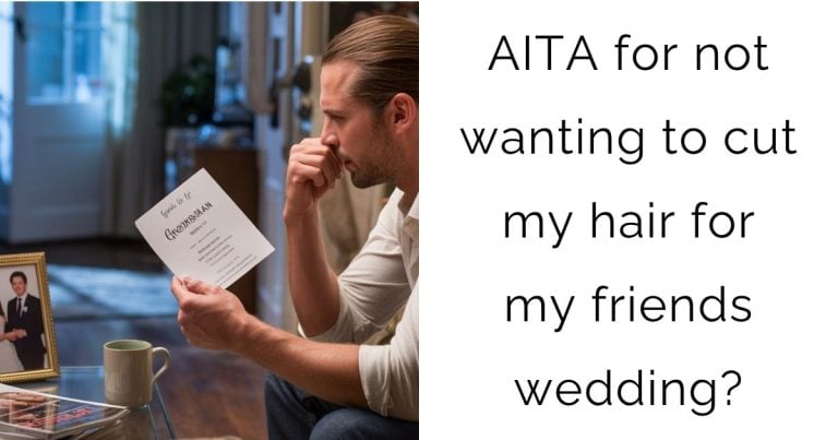 AITA for not wanting to cut my hair for my friends wedding?