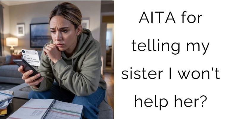 AITA for telling my sister I won’t help her?