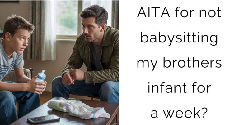 AITA for not babysitting my brothers infant for a week?