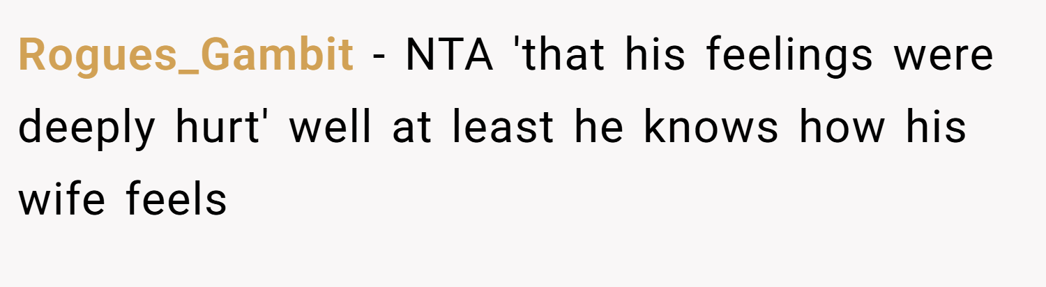 Rogues_Gambit − NTA 'that his feelings were deeply hurt' well at least he knows how his wife feels