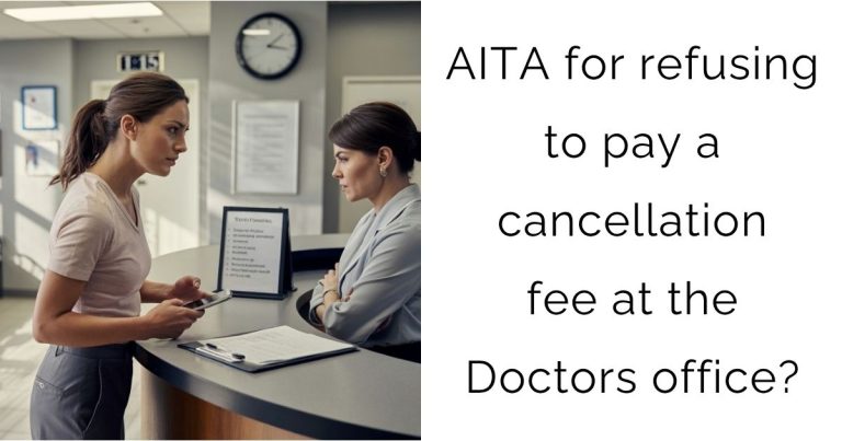 AITA for refusing to pay a cancellation fee at the Doctors office?