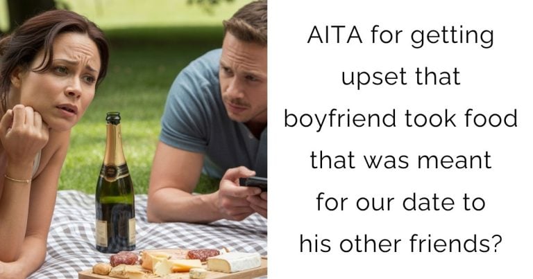 AITA for getting upset that boyfriend took food that was meant for our date to his other friends?