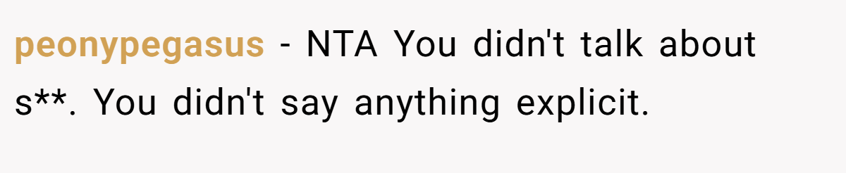 peonypegasus − NTA You didn't talk about s**. You didn't say anything explicit.