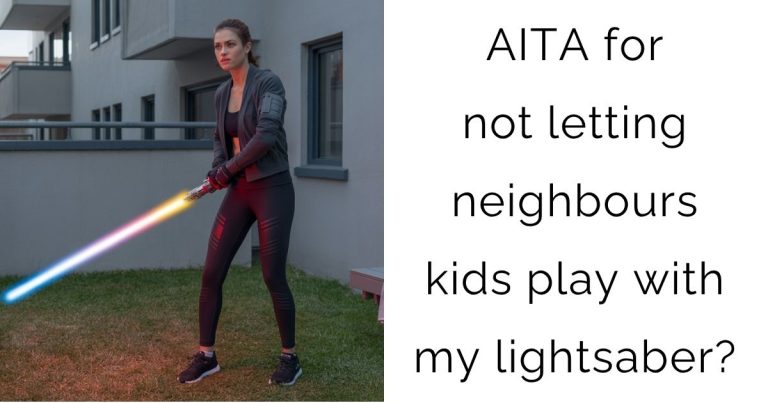 AITA for not letting neighbours kids play with my lightsaber?