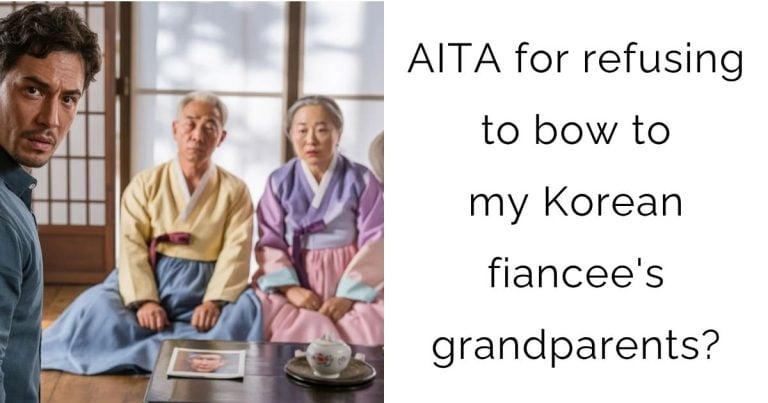AITA for refusing to bow to my Korean fiancee’s grandparents?