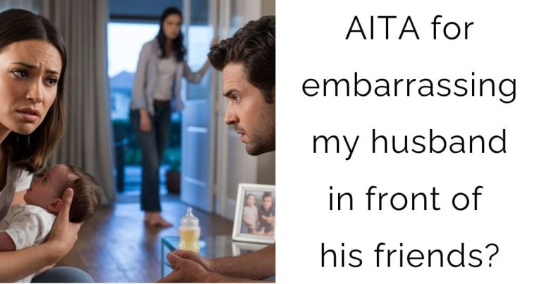 AITA for embarrassing my husband in front of his friends?