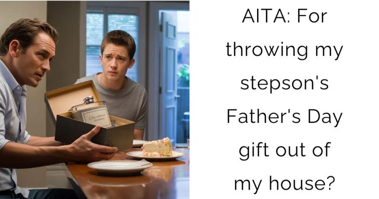 AITA: For throwing my stepson’s Father’s Day gift out of my house?