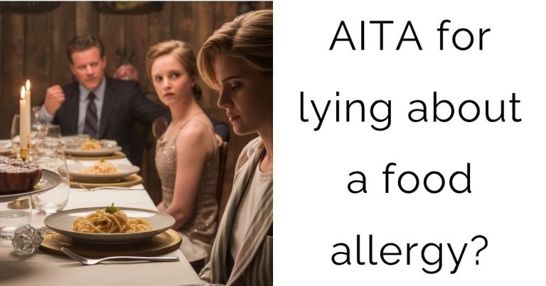 AITA for lying about a food allergy?