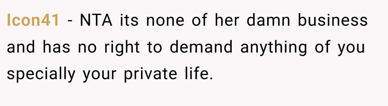 Icon41 - NTA its none of her damn business and has no right to demand anything of you specially your private life.