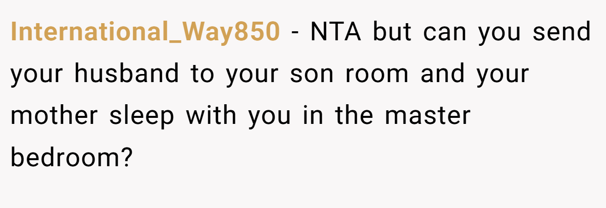 International_Way850 − NTA but can you send your husband to your son room and your mother sleep with you in the master bedroom?